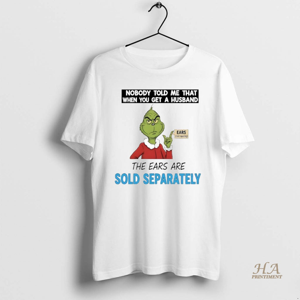 Official Grinch Nobody Told Me You Get A Husband Sold Separately Christmas