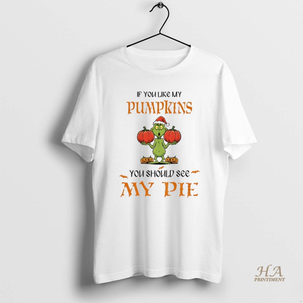 Official Grinch Pumpkin If You Like My Pumpkins You Should See My Pie Christmas