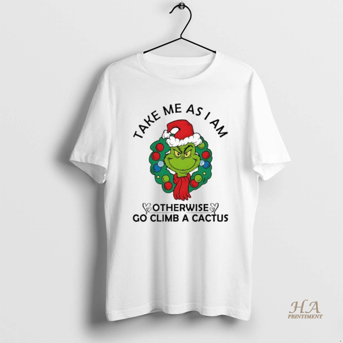 Official Grinch Take Me As I Am Otherwise Go Climb A Cactus