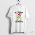 Official Grinch They Say Life Is Too Short To Hold Grudges Christmas