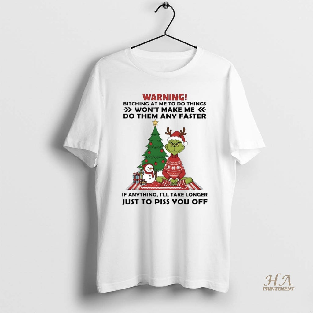 Official Grinch Warning Wont Make Me Do Them Any Faster Christmas