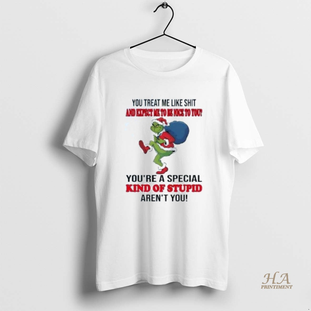 Official Grinch You Treat Me Like Shit And Expect Me Christmas