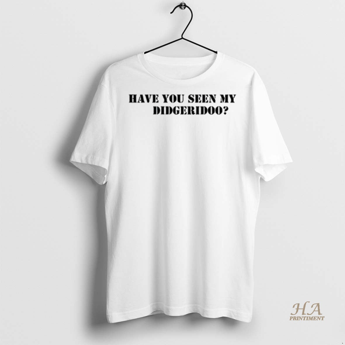 Official Have You Seen My Didgeridoo Shirt
