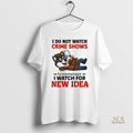 Official Husky I Do Not Watch Crime Shows I Watch For New Idea
