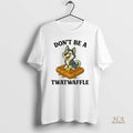 Official Husky Dont Be A Twatwaffle