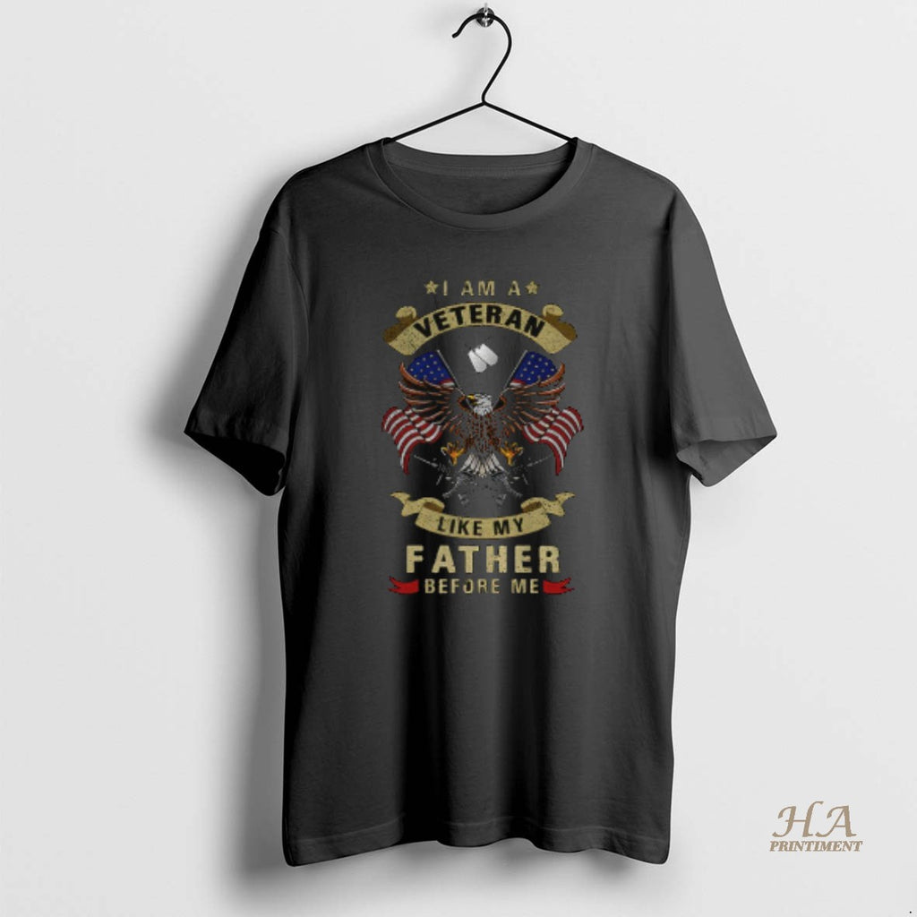 Official I Am A Veteran Like My Father Before Me Veteran Day
