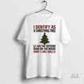 Official I Identify As A Christmas Tree Lit On The Outside
