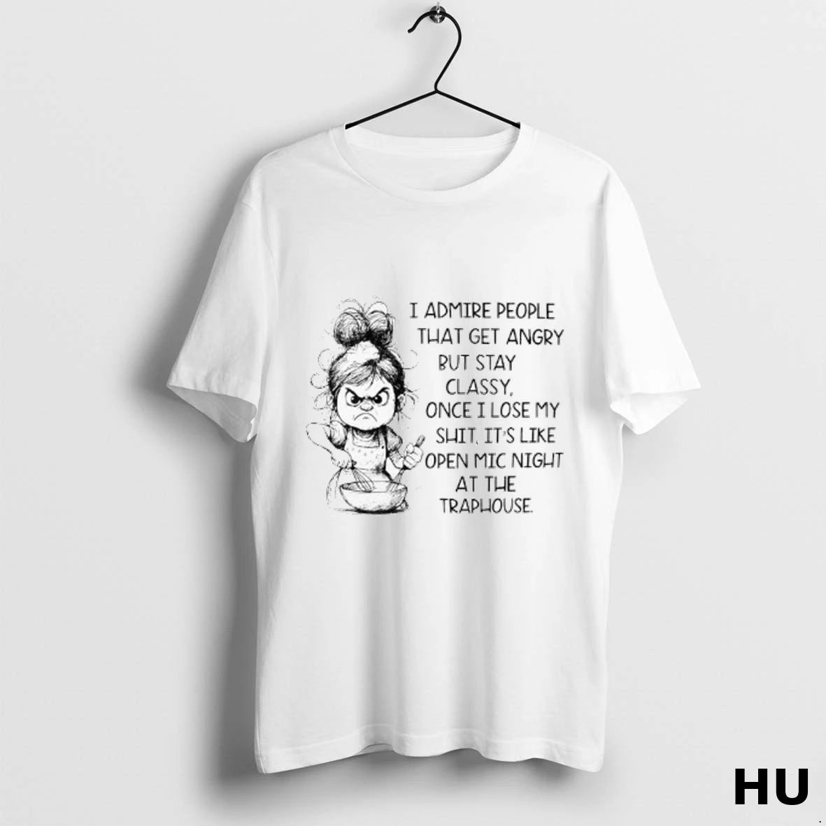 Official I Admire People That Get Angry But Stay Classy Ladies T Shirt