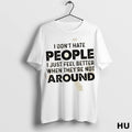 Official I Dont Hate People I Just Feel Better When Theyre Not Around