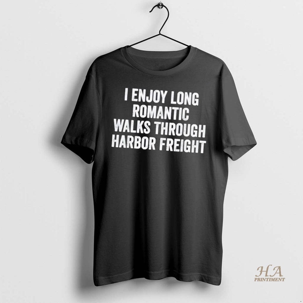 Official I Enjoy Long Romantic Walks Through Harbor Freight Shirt