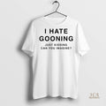 Official I Hate Gooning Just Kidding Can You Imagine Shirt