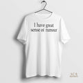 Official I Have Great Sense Of Rumour Shirt