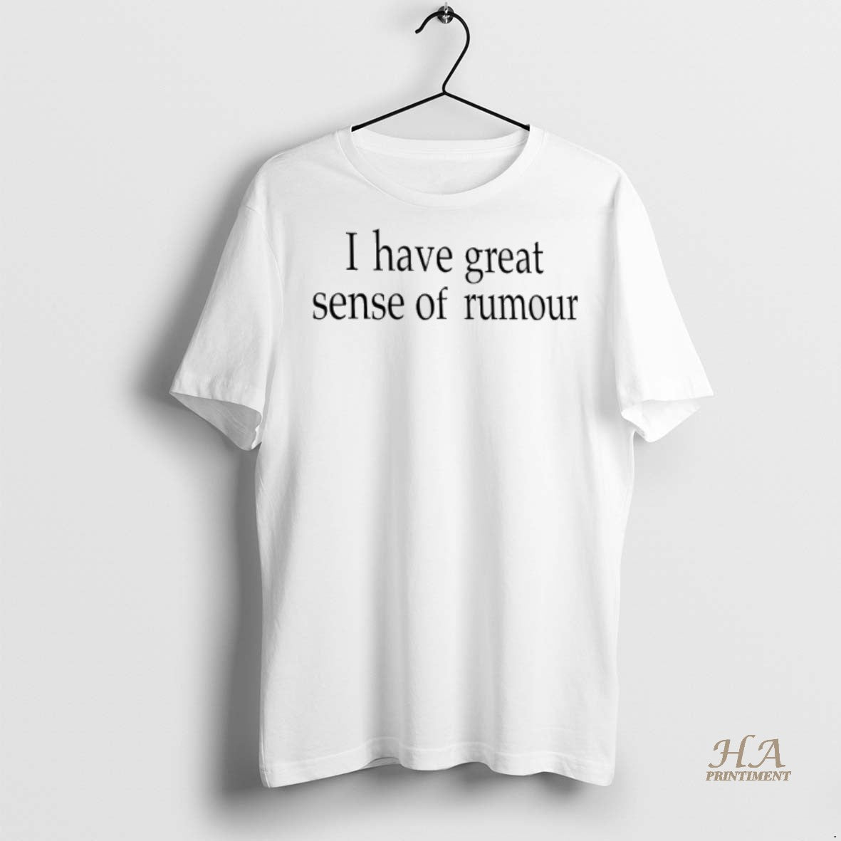 Official I Have Great Sense Of Rumour Shirt