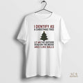 Official I Identify As A Christmas Tree