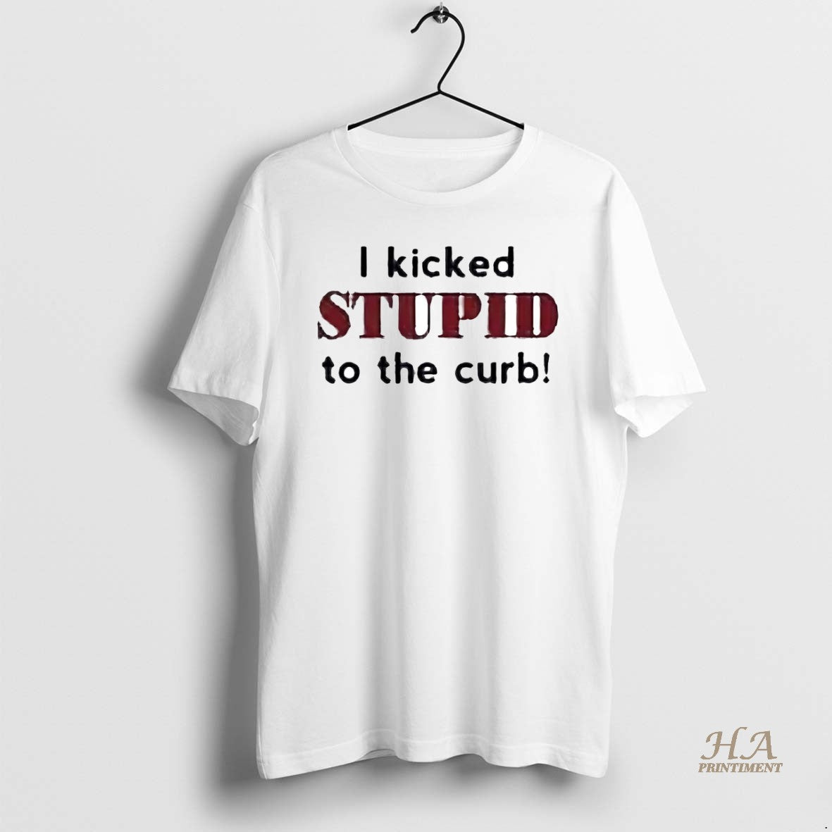 Official I Kicked Stupid To The Curb