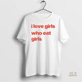 Official I Love Girs Who Eat Girls