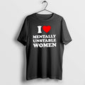 Official I Love Mentally Unstable Women Classictshirt