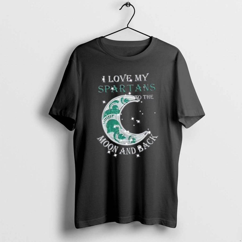 Official I Love My Michigan State Spartans To The Moon And Back
