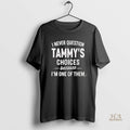 Official I Never Question Tammys Choices Because Im One Of Them Christmas