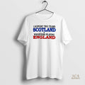 Official I Support Two Teams Scotland And Whoevers Playing England