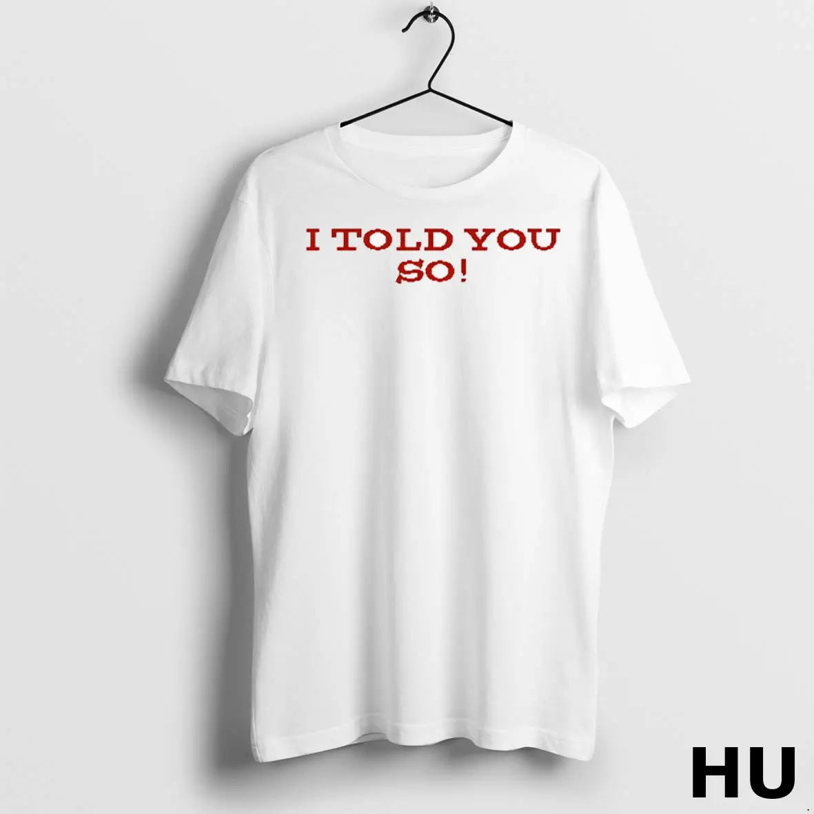 Official I Told You So T Shirt