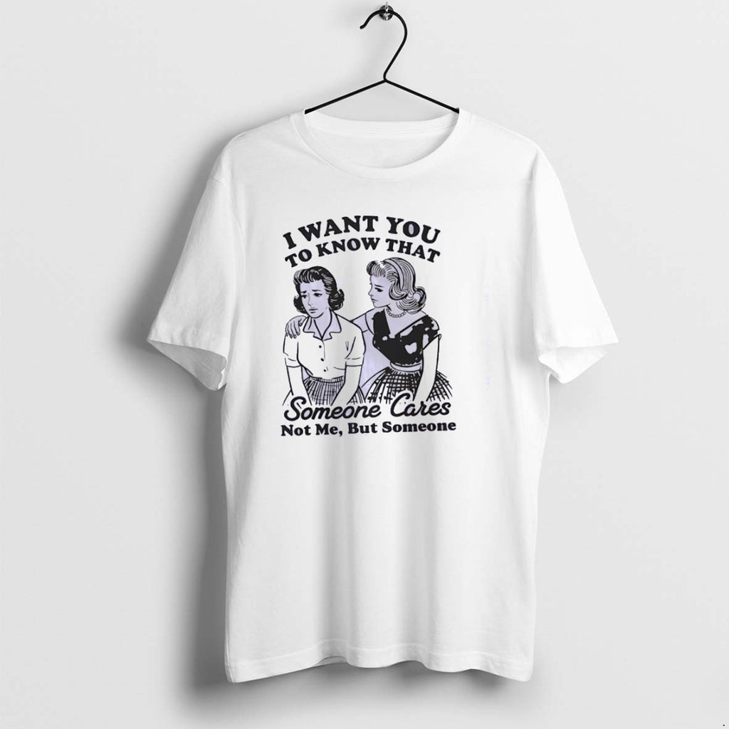 Official I Want You To Know That Someone Cares Classictshirt