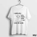 Official I Work Well With Others When They Leave Me Alone Ladies T Shirt