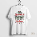 Official I Would Dropkick A Child Into A Christmas Tree For Marlboro Cigarettes Xmas