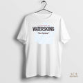 Official Id Rather Be Waterskiing Hows My Spray Shirt