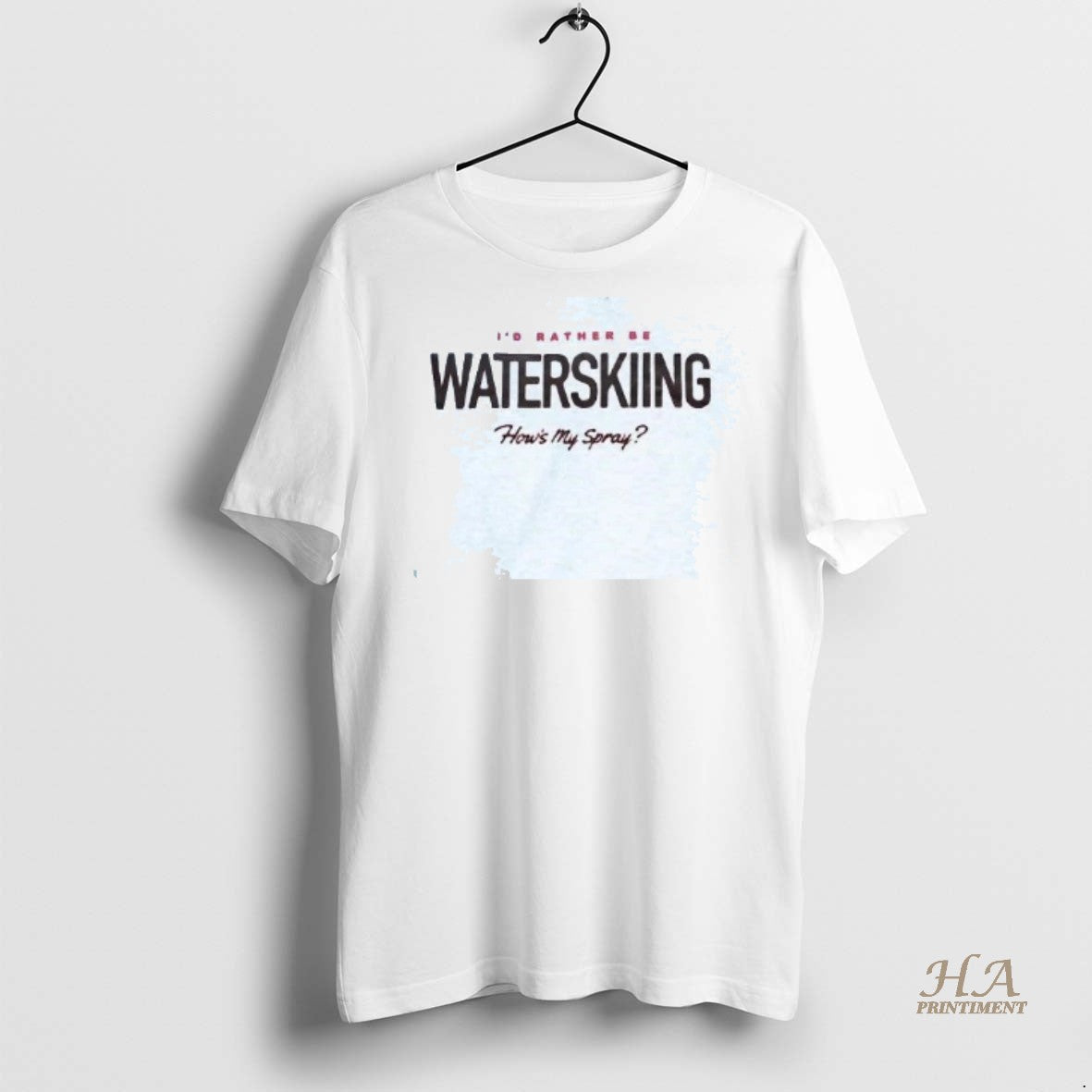 Official Id Rather Be Waterskiing Hows My Spray Shirt