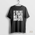 Official If She Not A Torta No Me Importa Streetfood