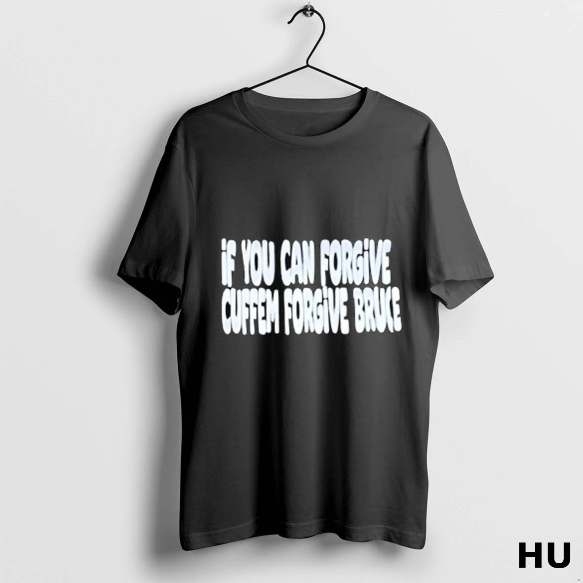 Official If You Can Forgive Cuffem Forgive Bruce T Shirt