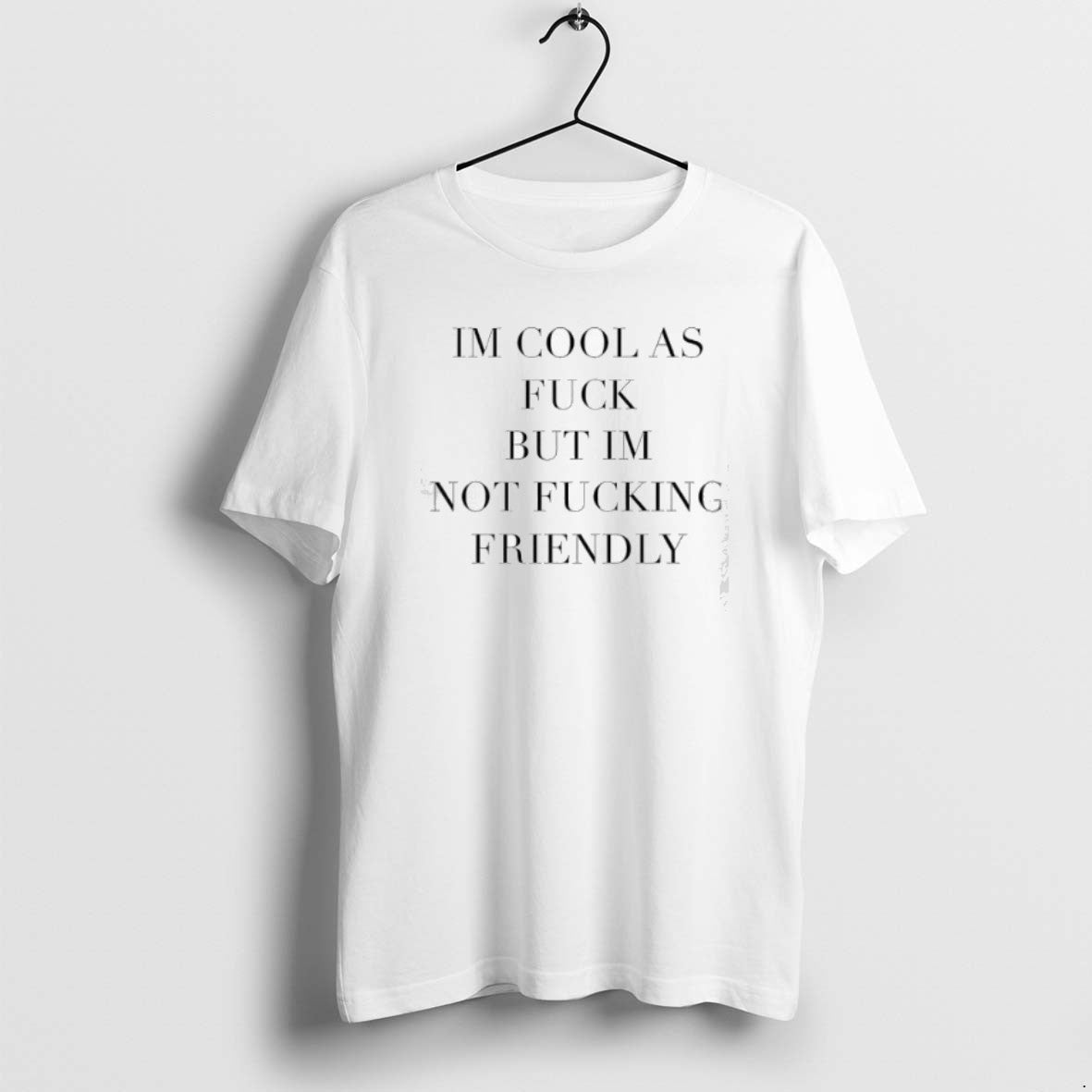 Official Im Cool As Fuck But Im Not Fucking Friendly