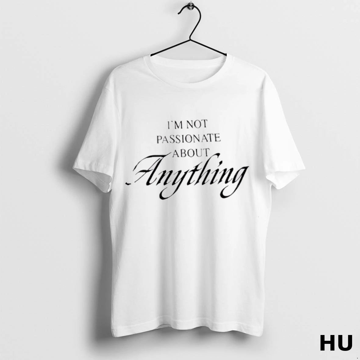 Official Im Not Passionate About Anything T Shirt