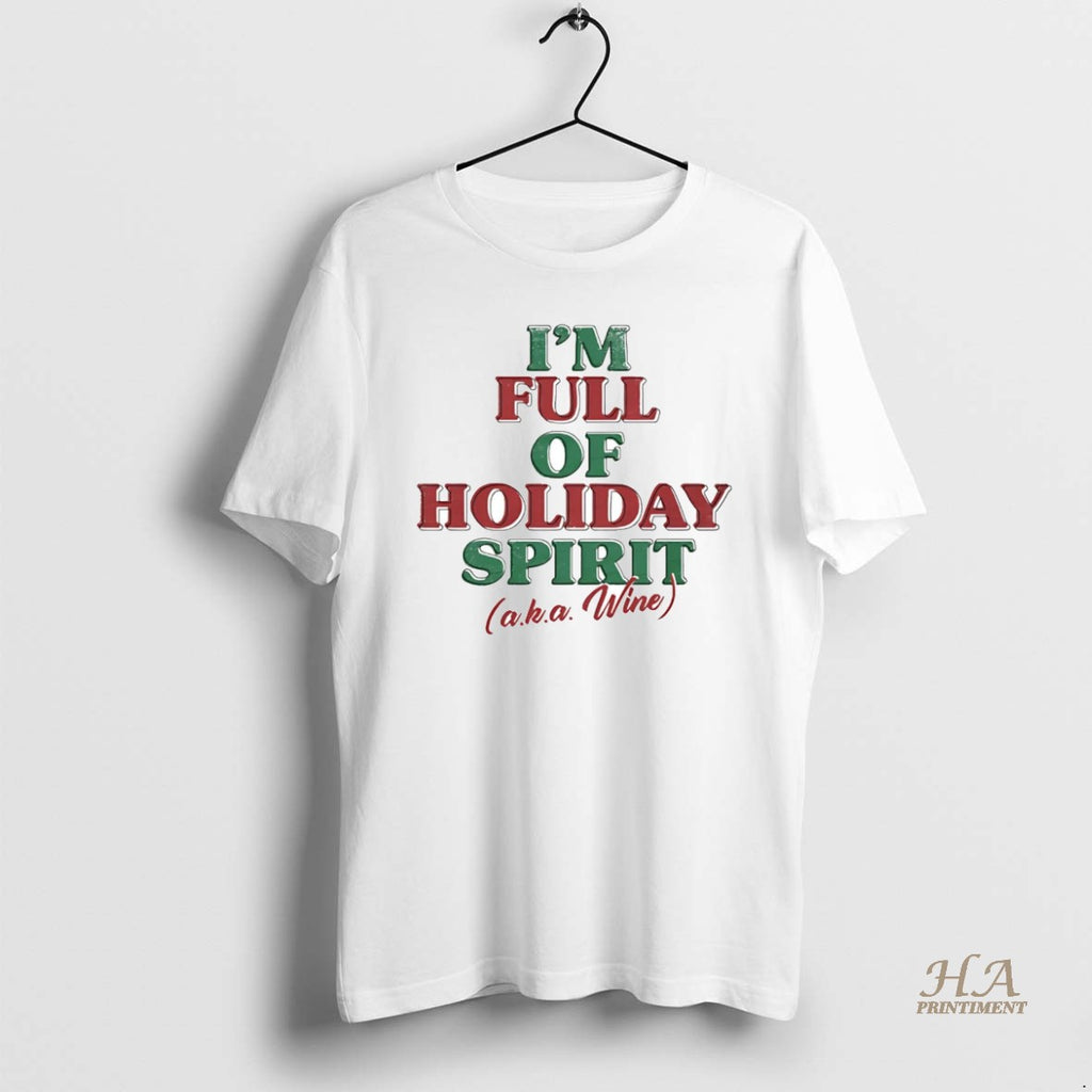 Official Im Full Of Holiday Spirit Aka Wine Christmas