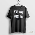 Official Im Not A Fool Sir