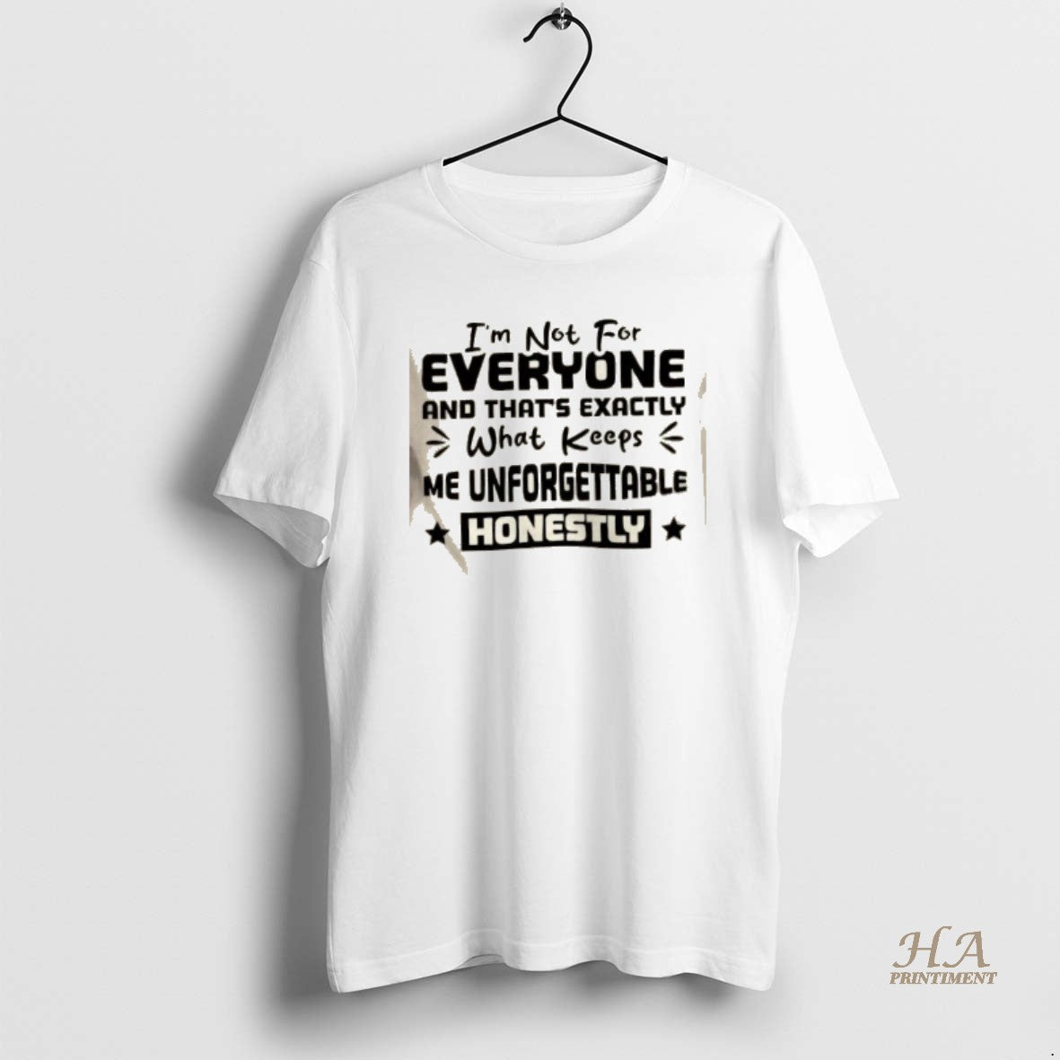 Official Im Not For Everyone And Thats Exactly What Keeps Me Unforgettable Honestly