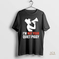 Official Im Not Your Quiet Piggy Protest Women Trump Christmas