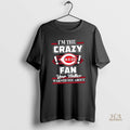 Official Im The Crazy Cincinnati Reds Fan Your Mother Warned You About