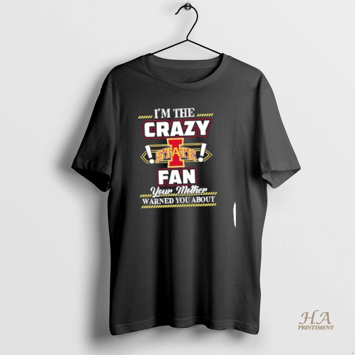 Official Im The Crazy Iowa State Cyclones Fan Your Mother Warned You About