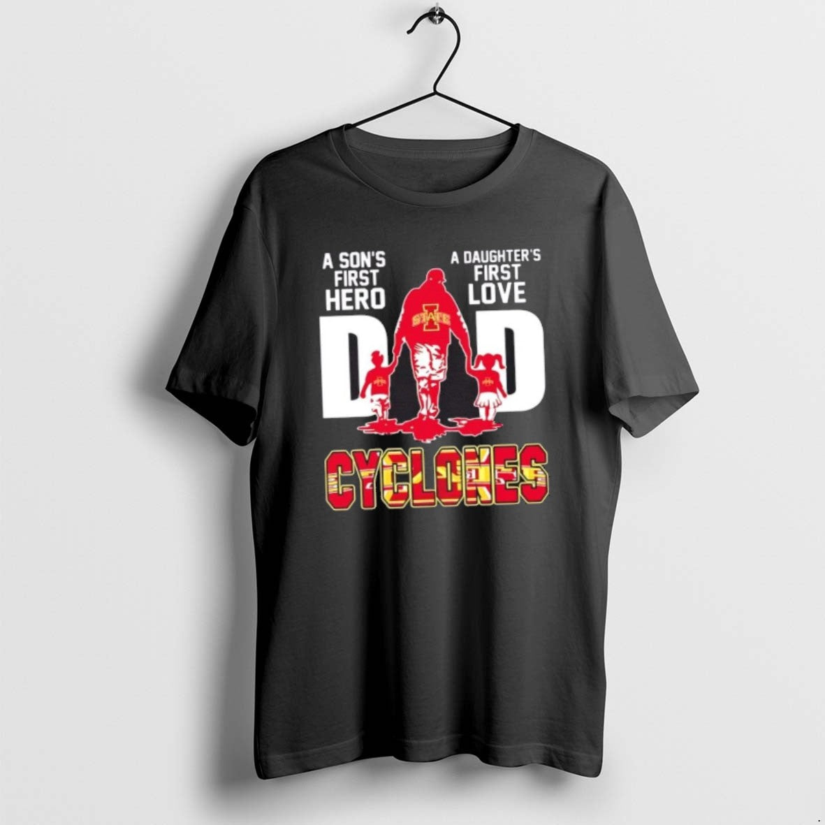 Official Iowa State Cyclones A Sons First Hero A Daughters First Love Dad