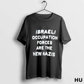 Official Israeli Occupation Forces Are The New Nazis Sh T Shirt
