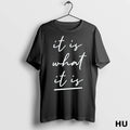 Official It Is What It Is T Shirt