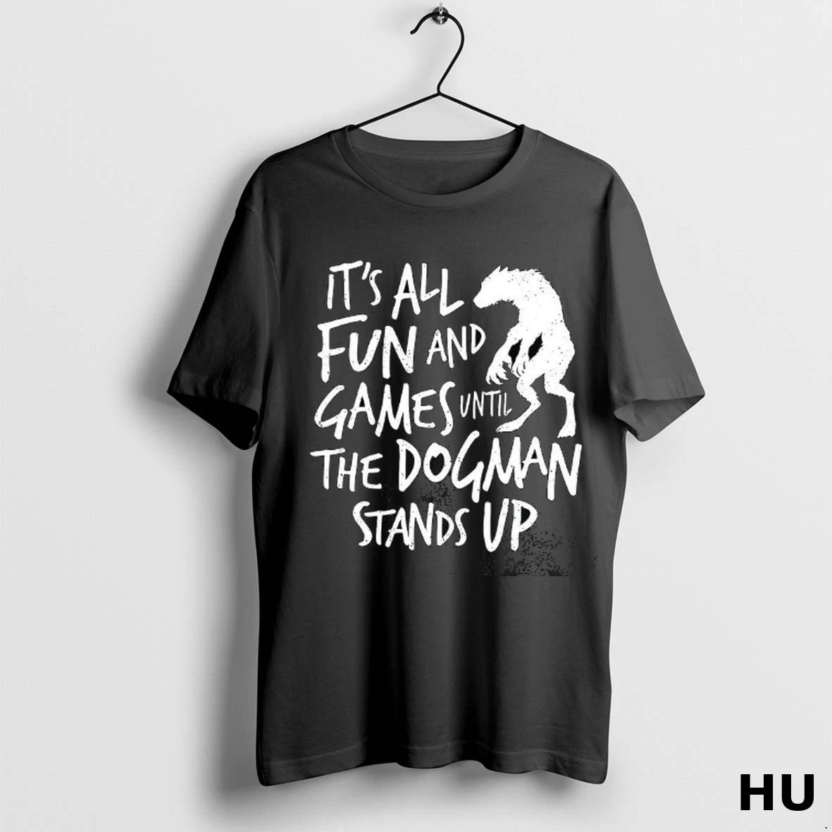 Official Its All Fun And Games Until The Dogman Stands Up T Shirt