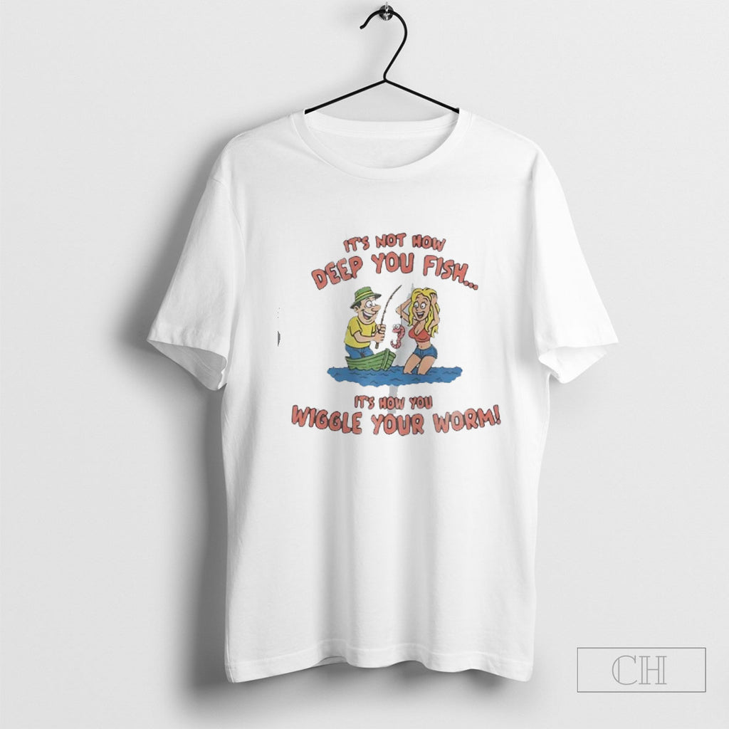 Official Its Not How Deep You Fish Its How You Wiggle Your Worm Sweater Tee