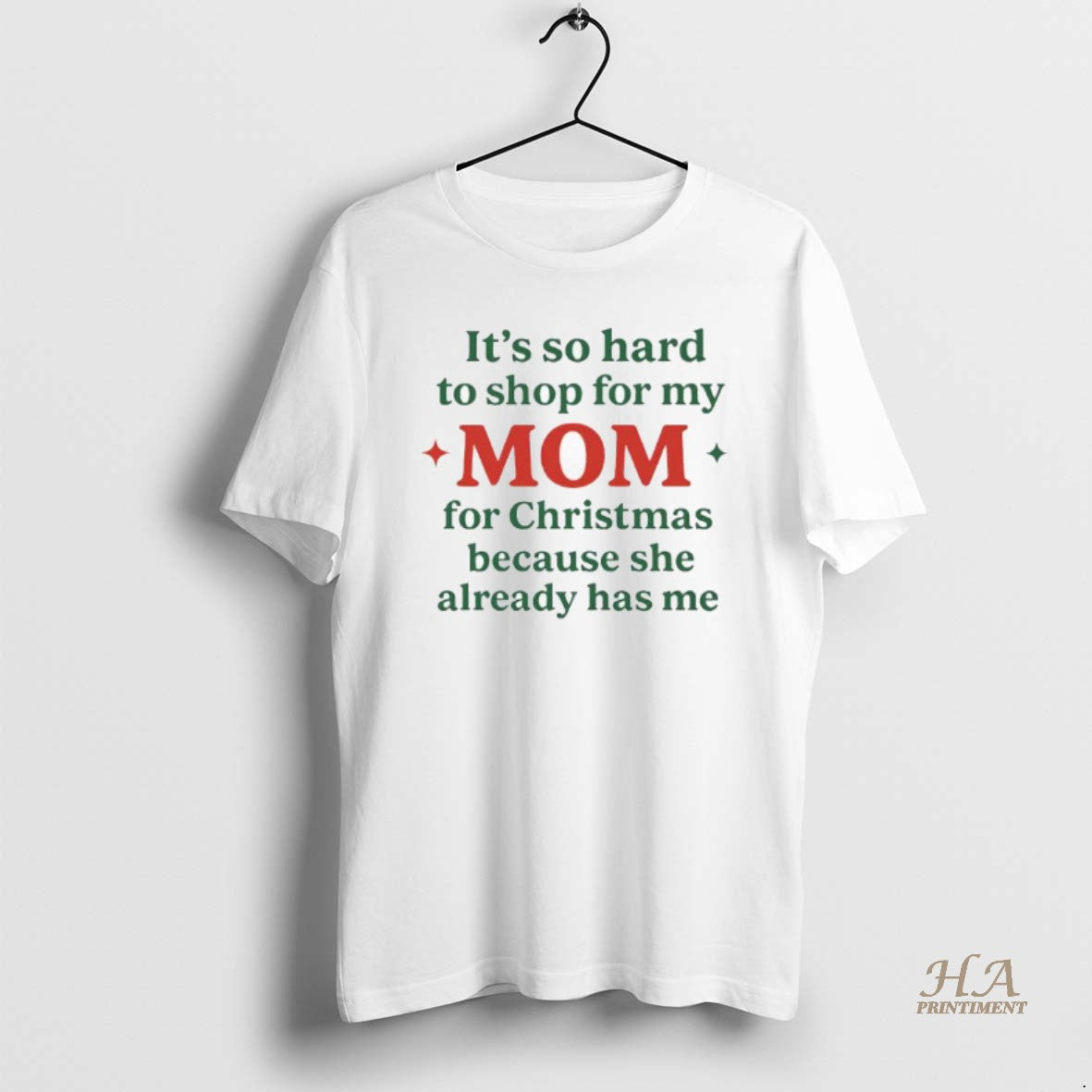 Official Its So Hard To Shop For My Mom She Already Has Me Christmas