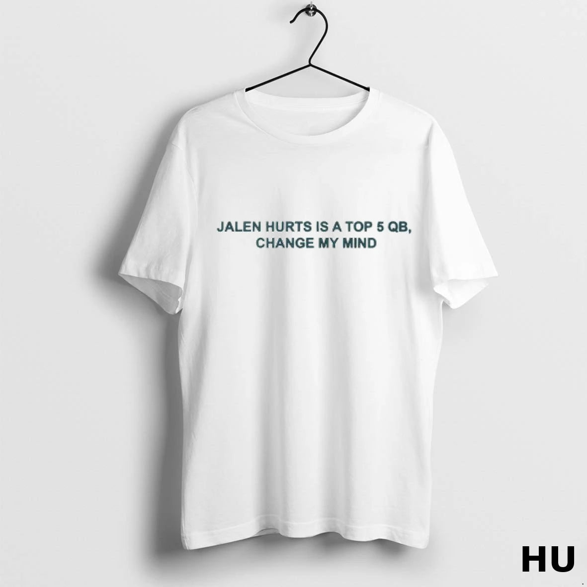 Official Jalen Hurts Is A Top 5 Qb Change My Mind T Shirt