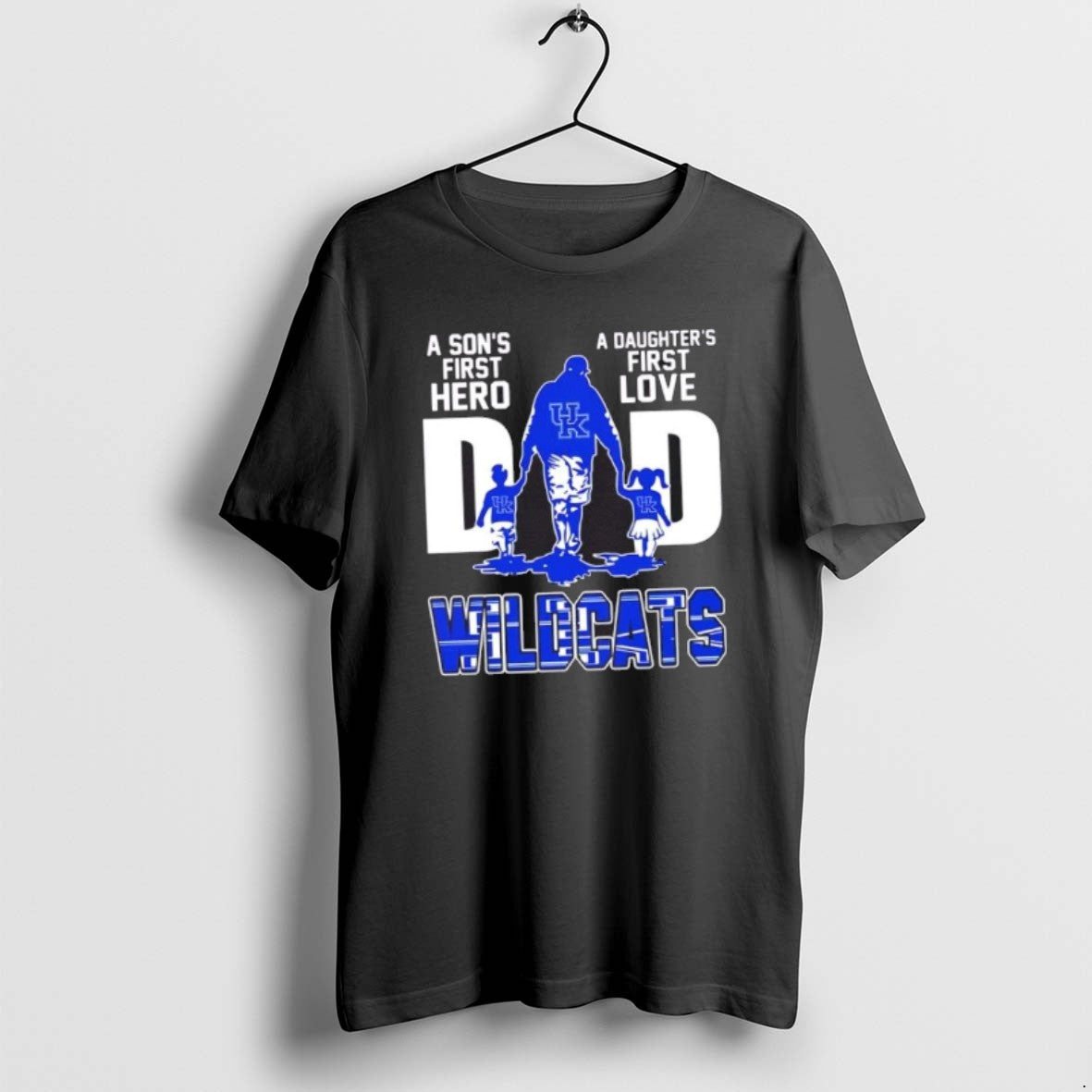 Official Kentucky Wildcats A Sons First Hero A Daughters First Love Dad