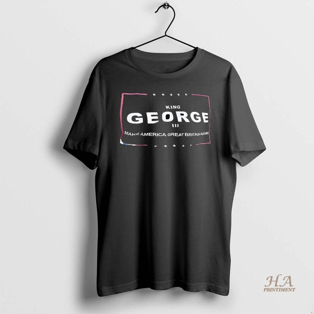 Official King George Make America Great Britain Again