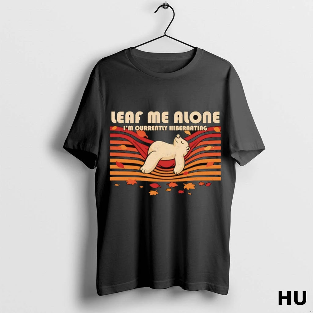 Official Leaf Me Alone Im Currently Hibernating T Shirt